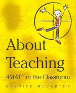 4Mat About Teaching; Format in the Classroom - Bernice McCarthy