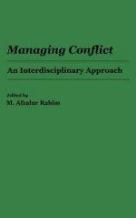 Managing Conflict: An Interdisciplinary Approach - M. Afzalur Rahim