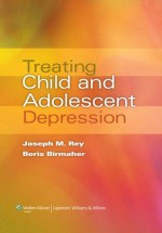 Treating Child and Adolescent Depression - Joseph M. Rey, Boris Birmaher