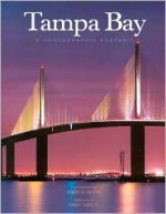 Tampa Bay: A Photographic Portrait - Robert LaFollette, Karen T. Bartlett