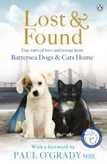 Lost and Found: True tales of love and rescue from Battersea Dogs & Cats Home by Battersea Dogs & Cats Home (2014) Paperback - Battersea Dogs & Cats Home