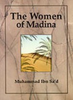 The Women Of Madina - Ibn Saʻd, Muhammad Ibn Sa'd