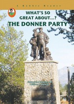 What's So Great About The Donner Party (A Robbie Reader) - Susan Sales Harkins and William H. Harkins