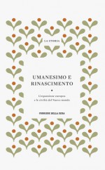 La Storia : Umanesimo e Rinascimento: l'espansione europea e le civiltà del Nuovo mondo - Cesare Vasoli, Elisabeth L. Eisenstein, Franco Gaeta, Giuseppe Papagno, Ernesta Cerulli, Aldo Gallotta, Stanford J. Shaw, Roger Portal