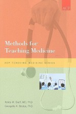 Methods for Teaching Medicine (Acp Teaching Medicine) - Kelley M. Skeff, Georgette Antigone Stratos, American College of Physicians Staff