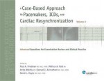 A Case-Based Approach to Pacemakers, Icds, and Cardiac Resynchronization: Advanced Questions for Examination Review and Clinical Practice Vol 2 - Paul A. Friedman, David L. Hayes, Samuel J. Asirvatham, Melissa A. Rott, Anita Wokhlu