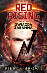 Red Rising. Tom 3. Gwiazda zaranna - Pierce Brown, Małgorzata Koczańska