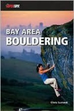 Bay Area Bouldering - Chris Summit