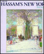 Childe Hassam's New York (The Essential Paintings) - Ilene Susan Fort