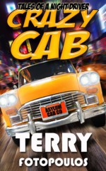 CRAZY CAB - TALES OF A NIGHT DRIVER - Terry Fotopoulos, Kathryn McCloghry, Todd Hebertson