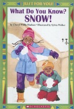 What Do You Know? Snow! - Cheryl Willis Hudson, Sylvia Walker