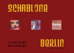 Berlin Schablone - Caroline Koebel, Kyle Schlesinger