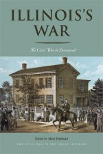 Illinois's War: The Civil War in Documents - Mark Hubbard