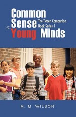 Common Sense for Young Minds: The Tween Companion Book Series 1 - M. Wilson