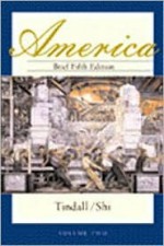 America, Brief Fifth Edition, Volume Two - Tindall Shi, George Brown Tindall, David Emory Shi