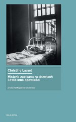 Historia zapisana na drzwiach i dwie inne opowieści - Christine Lavant, Małgorzata Łukasiewicz