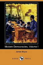 Modern Democracies, Volume I - James Bryce