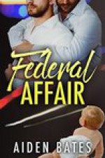 Federal Affair (Never Too Late Book 1) - Aiden Bates