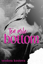 Ten Mile Bottom - Teodora Kostova