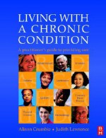 Living with a Chronic Condition: A Practitioner's Guide - Alison Crumbie, Judith Lawrence