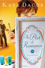 The Art of Romance (The Matchmakers) by Dacus, Kaye (2011) Paperback - Kaye Dacus