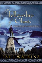 The Fellowship of Ghosts: A Journey Through the Mountains of Norway - Paul Watkins