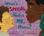 What's Special About Me, Mama? - Kristina Evans, Javaka Steptoe