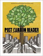 The Post Carbon Reader: Managing the 21st Century's Sustainability Crises - Richard Heinberg, Daniel Lerch