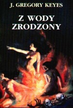 Z wody zrodzony (Z wody zrodzony #1) - Greg Keyes, Mirosław Kościuk