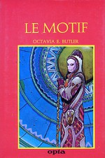 Le Motif (Patternist , #2) - Octavia E. Butler, Bruno Martin