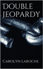 Double Jeopardy - Carolyn LaRoche