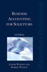 Business Accounting for Solicitors: A Guide to Scottish Law (Second Edition) - Robert Watson, Louise Watson