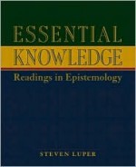 Essential Knowledge: Readings in Epistemology - Steven Luper