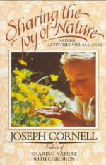 Sharing the Joy of Nature: Nature Activities for All Ages - Joseph Bharat Cornell