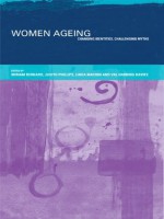 Women Ageing: Changing Identities, Challenging Myths - Val Harding Davies, Miriam Bernard, Linda Machin, Judith Phillips