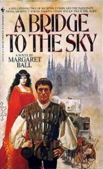 A Bridge to the Sky - Margaret Ball