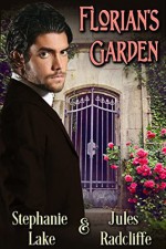 Florian's Garden - Stephanie Lake, Jules Radcliffe