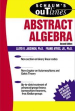 Schaum's Outline of Abstract Algebra - Lloyd Jaisingh, Frank Ayres