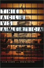 The ACLU vs. America - Craig Osten