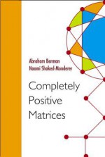 Completely Positive Matrices - Abraham Berman