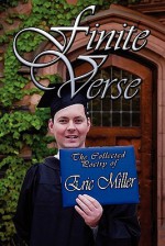 Finite Verse: The Collected Poetry of Eric Miller - Eric Miller