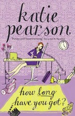 How Long Have You Got? - Katie Pearson