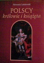 Polscy królowie i książęta - Sławomir Leśniewski