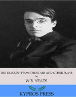 The Unicorn from the Stars and Other Plays - W. B. Yeats, Lady Gregory