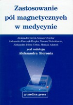 Zastosowanie pól magnetycznych w medycynie - Aleksander Sieroń, Grzegorz Cieślar, Aleksandra Kawczyk-Krupka, Tomasz Biniszkiewicz, Aleksandra Bilska-Urban, Mariusz Adamek