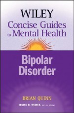 The Wiley Concise Guides to Mental Health: Bipolar Disorder (Wiley Concise Guides to Mental Health) - Brian Quinn