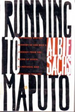 Running to Maputo: The Deeply Moving Account of One Man's Journey from the Brink of Death By... - Albie Sachs