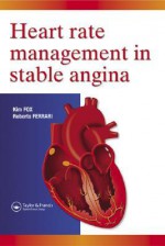 Heart Rate Management in Stable Angina - Kim M. Fox, Roberto Ferrari