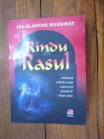 Rindu Rasul: Meraih Cinta Ilahi Melalui Syafa'at Nabi SAW - Jalaluddin Rakhmat