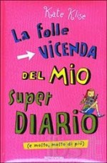 La Folle Vicenda del mio Super Diario - M. Sarah Klise, Kate Klise, Maurizio Bartocci